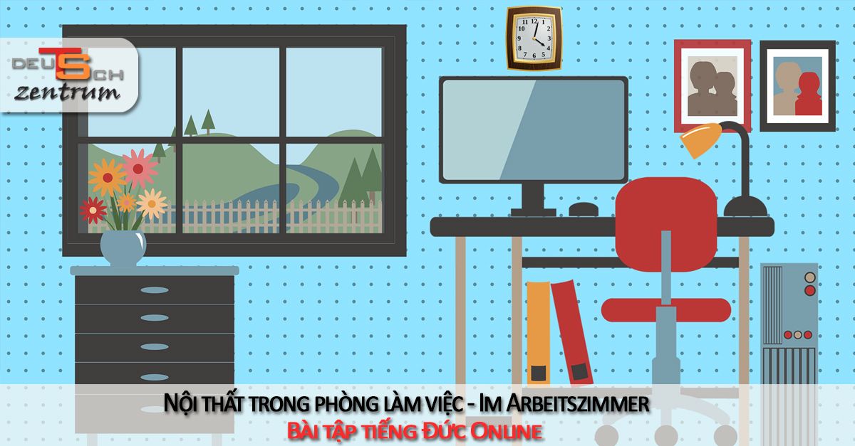 Nội thất trong phòng làm việc bằng tiếng Đức - Im Arbeitszimmer